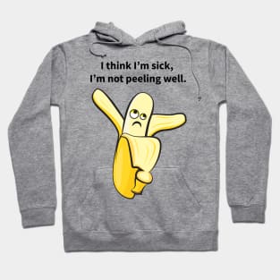 I Think I'm Sick, I'm Not Peeling Well Funny Hoodie